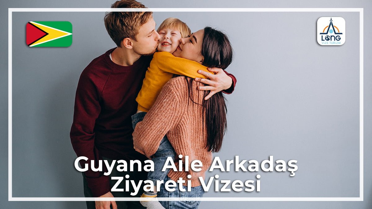 Aile Arkadaş Ziyareti Vizesi Guyana