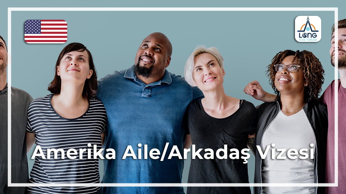 Aile/Arkadaş Ziyareti Vizesi Amerika