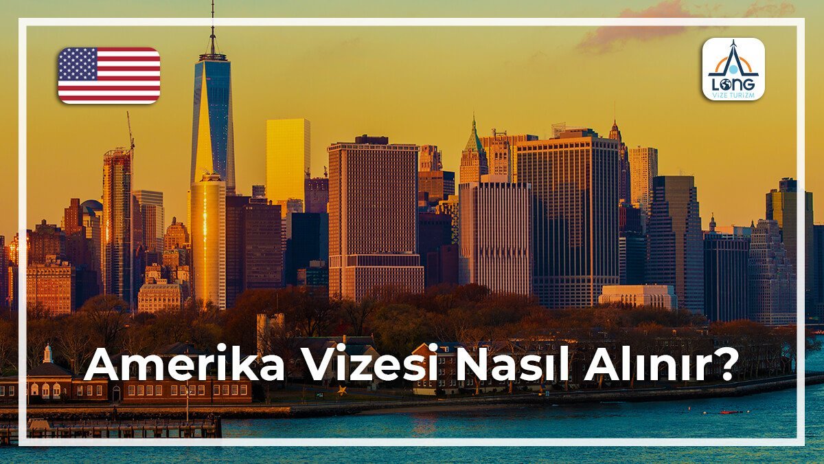 Vizesi Nasıl Alınır Amerika