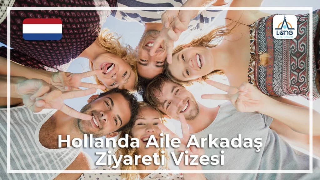 Aile Arkadaş Ziyareti Vizesi Hollanda