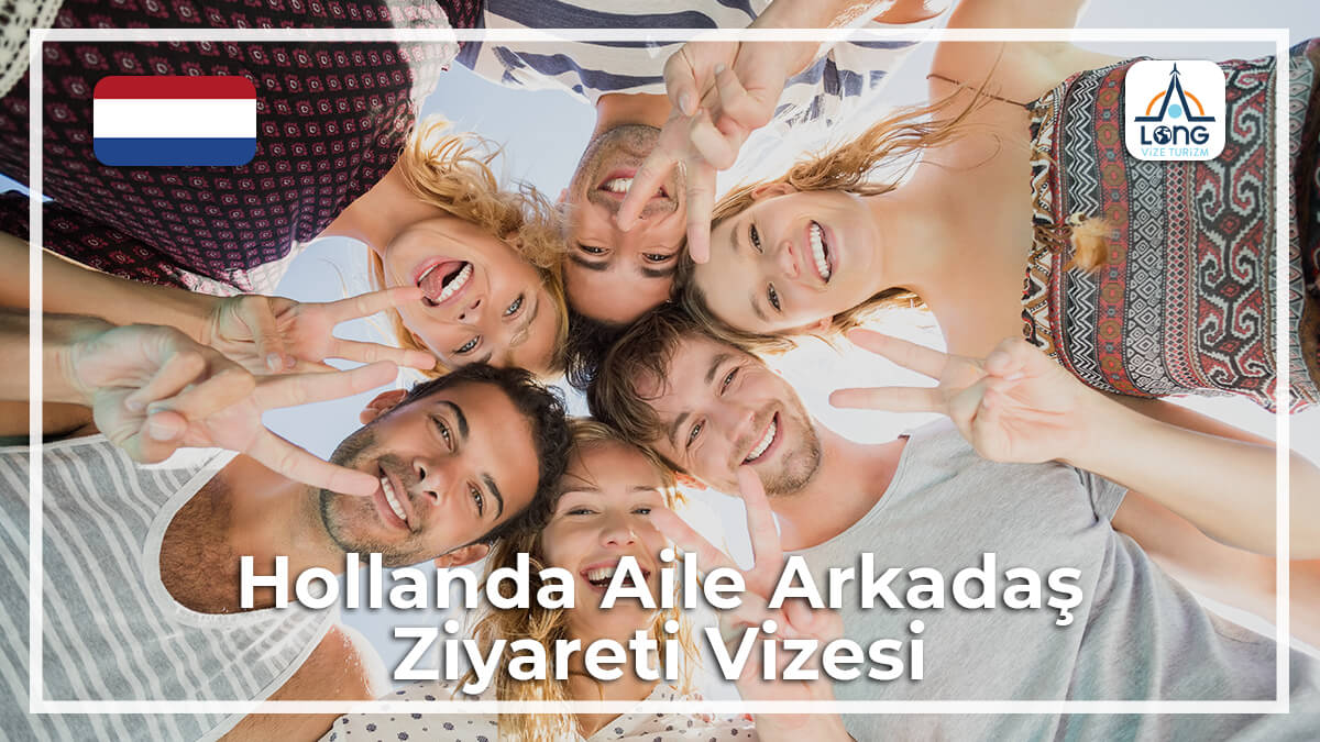 Aile Arkadaş Ziyareti Vizesi Hollanda