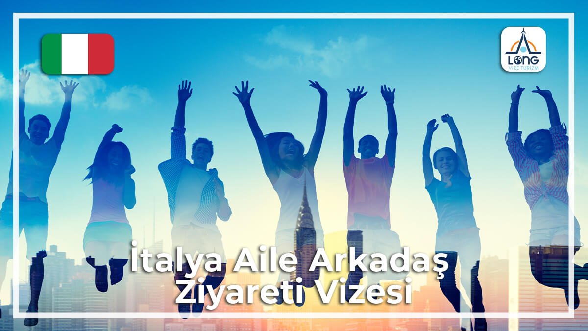 Aile Arkadaş Ziyareti Vizesi İtalya