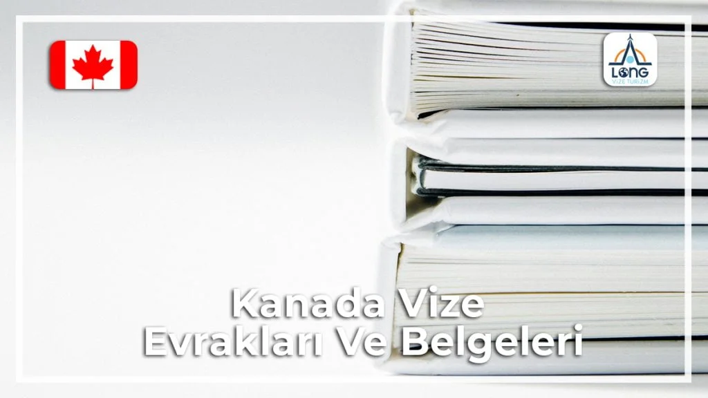 Vize Evrakları Ve Belgeleri Kanada