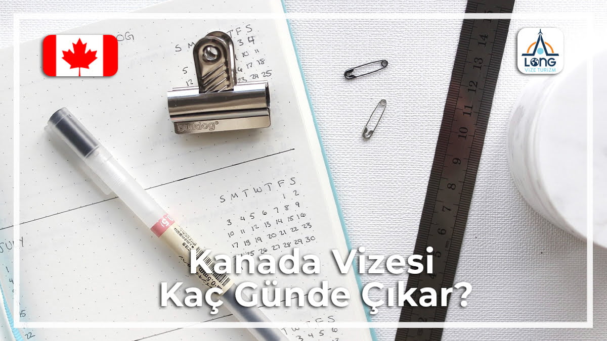 Vizesi Kaç Günde Çıkar Kanada