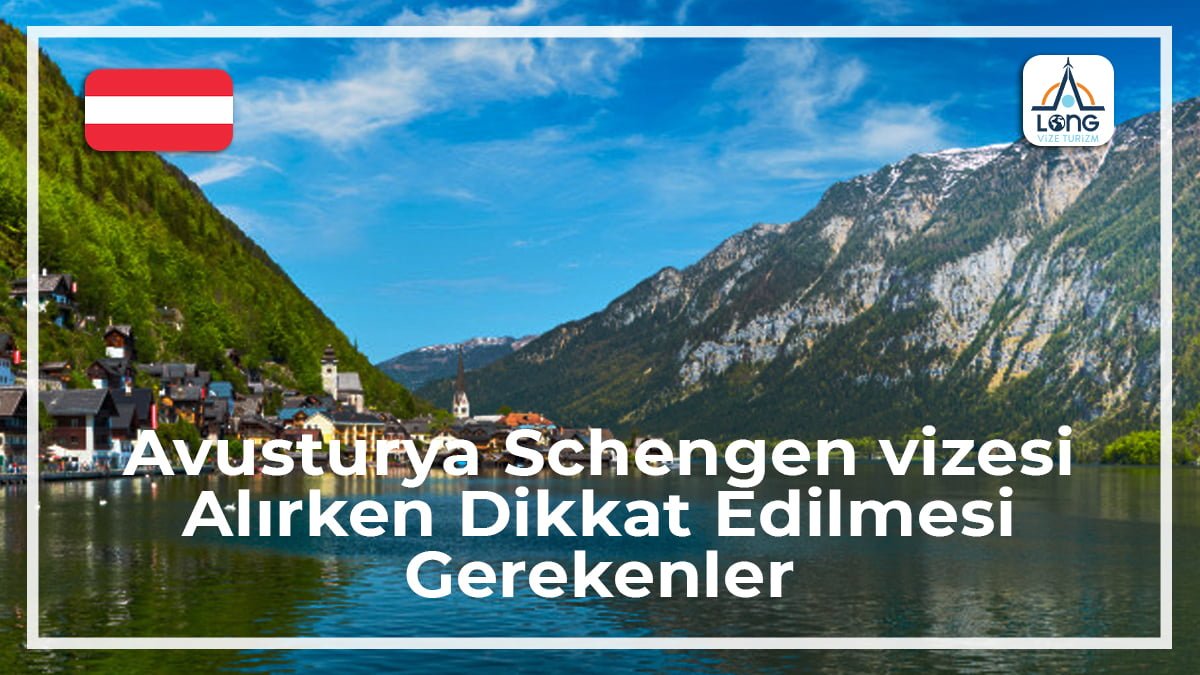 Schengen Vizesi Alınırken Dikkat Edilmesi Gerekenler Avusturya