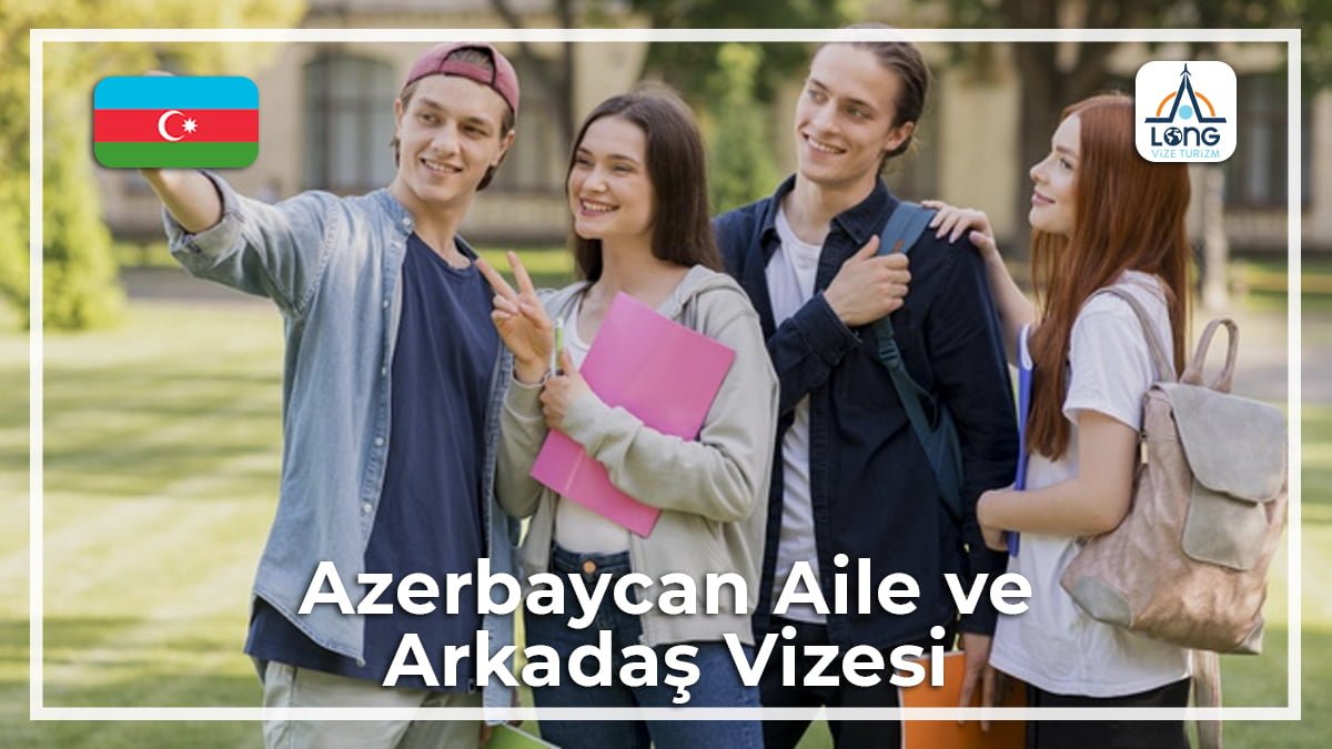 Aile Ve Arkadaş Ziyareti Vizesi Azerbaycan