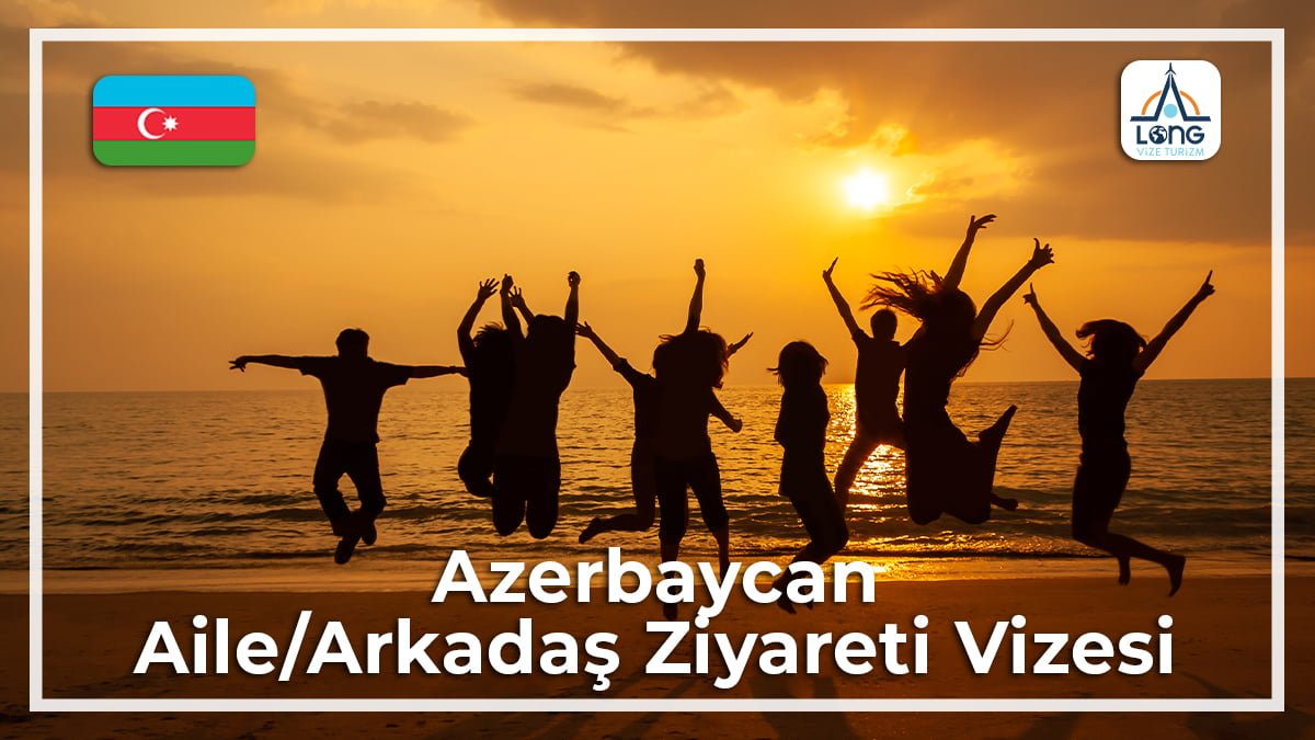 Aile/Arkadaş Vizesi Ziyareti Azerbaycan