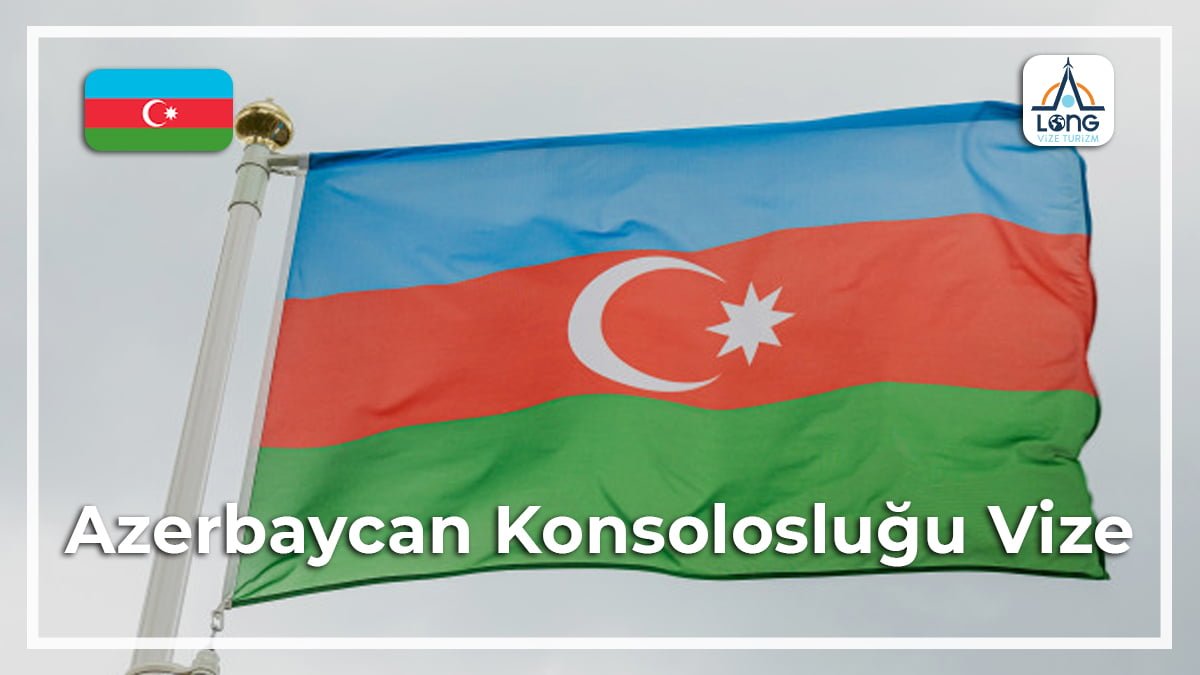Vize Konsolosluğu Azerbaycan