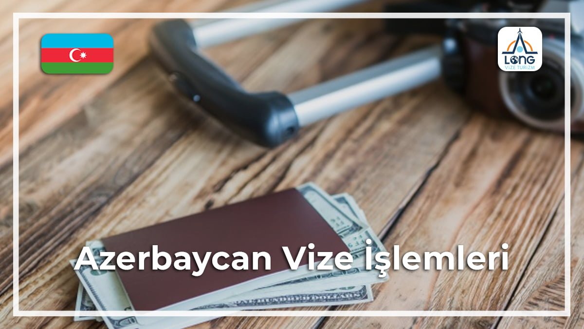 Vize İşlemleri Azerbaycan