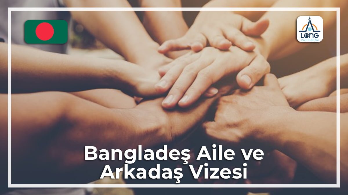 Aile Vizesi Ve Arkadaş Bangladeş