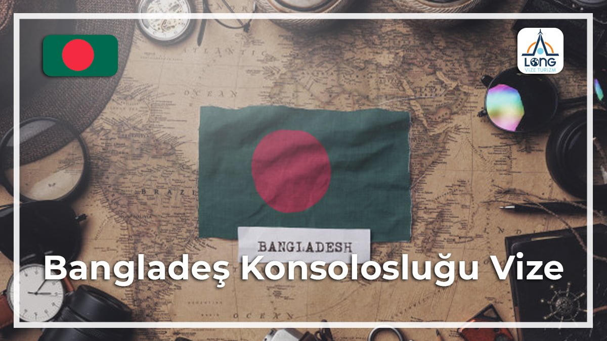 Konsolosluğu Vize Bangladeş