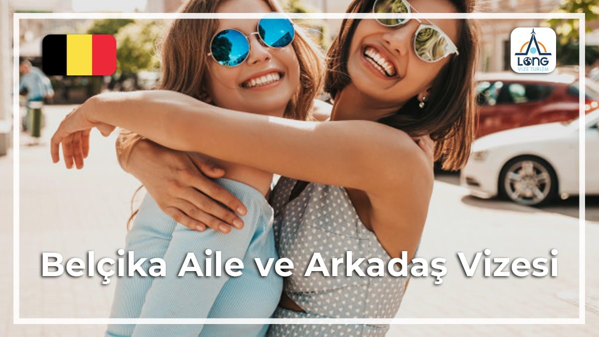 Arkadaş Ve Aile Vizesi Belçika