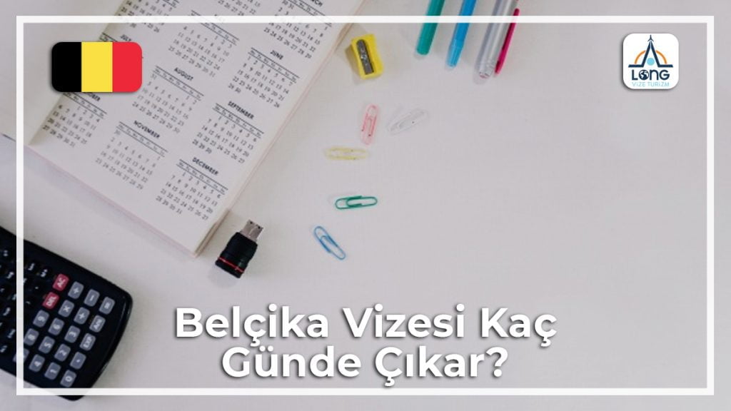 Kaç Günde Çıkar Vizesi Belçika