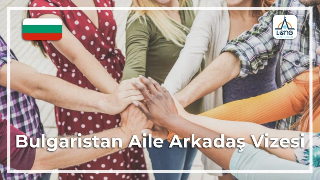 Arkadaş Aile Vizesi Bulgaristan