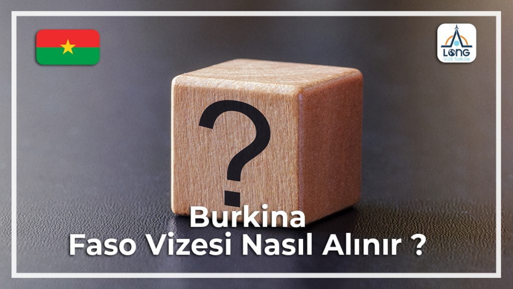 Vizesi Nasıl Alınır Burkina Faso