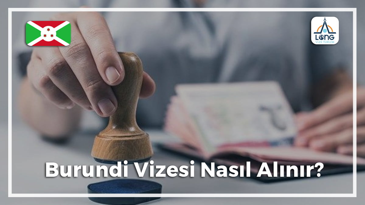 Vizesi Nasıl Alınır Burundi
