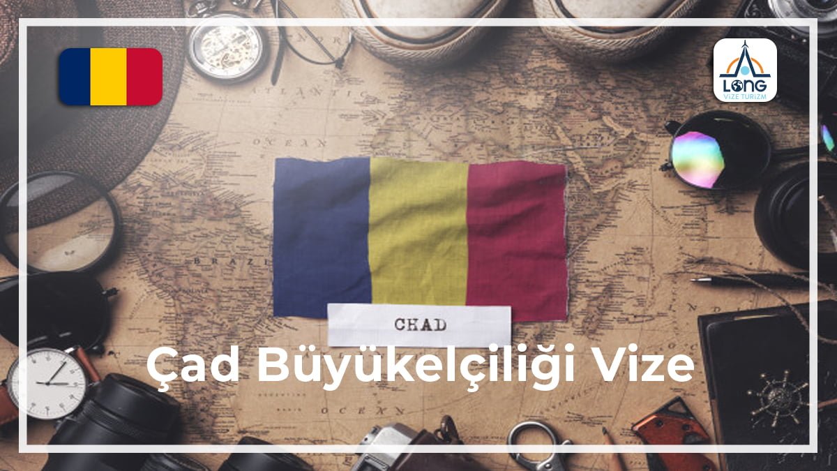 Büyükelçiliği Vize Çad