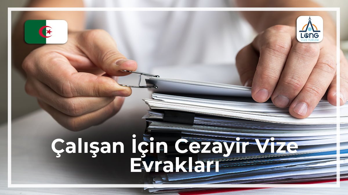 Cezayir Vize Evrakları Çalışan İçin