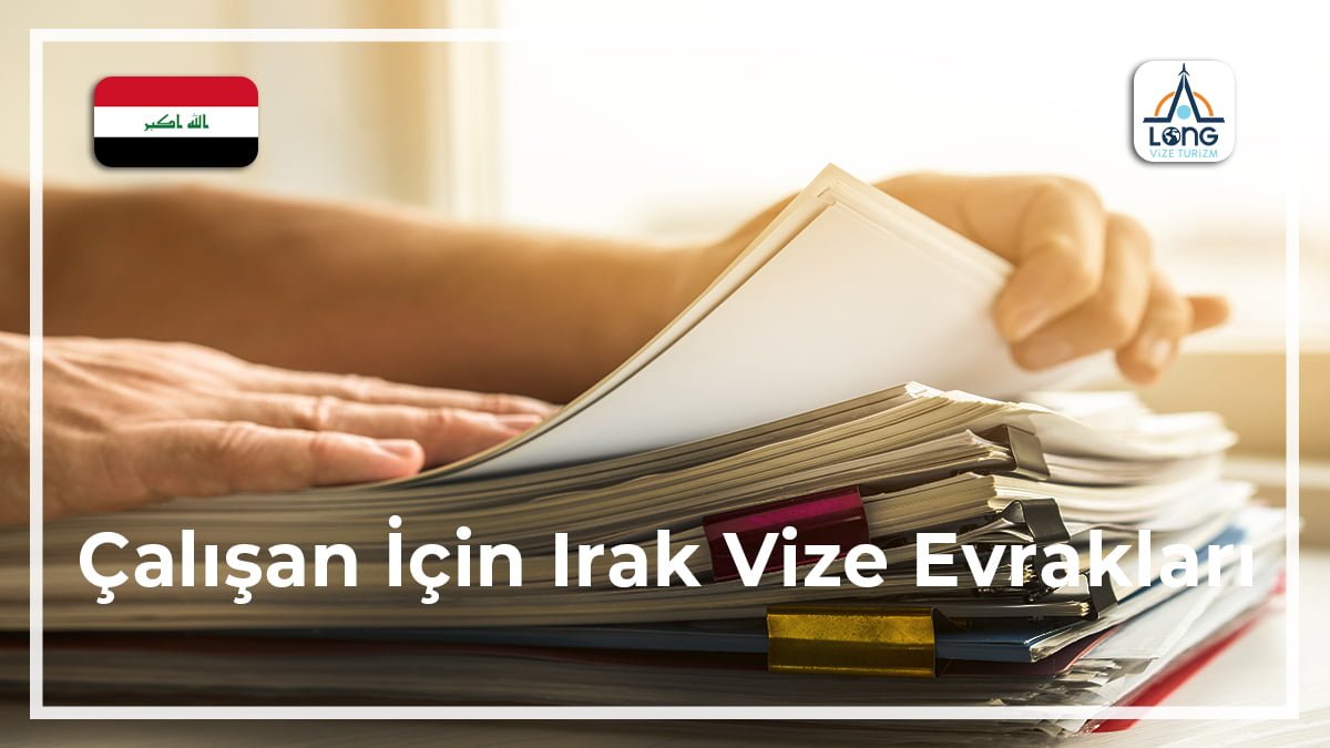 Irak Vize Evrakları Çalışan İçin