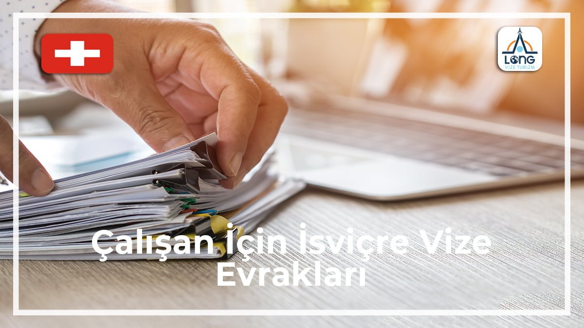 İsviçre Vize Evrakları Çalışan İçin