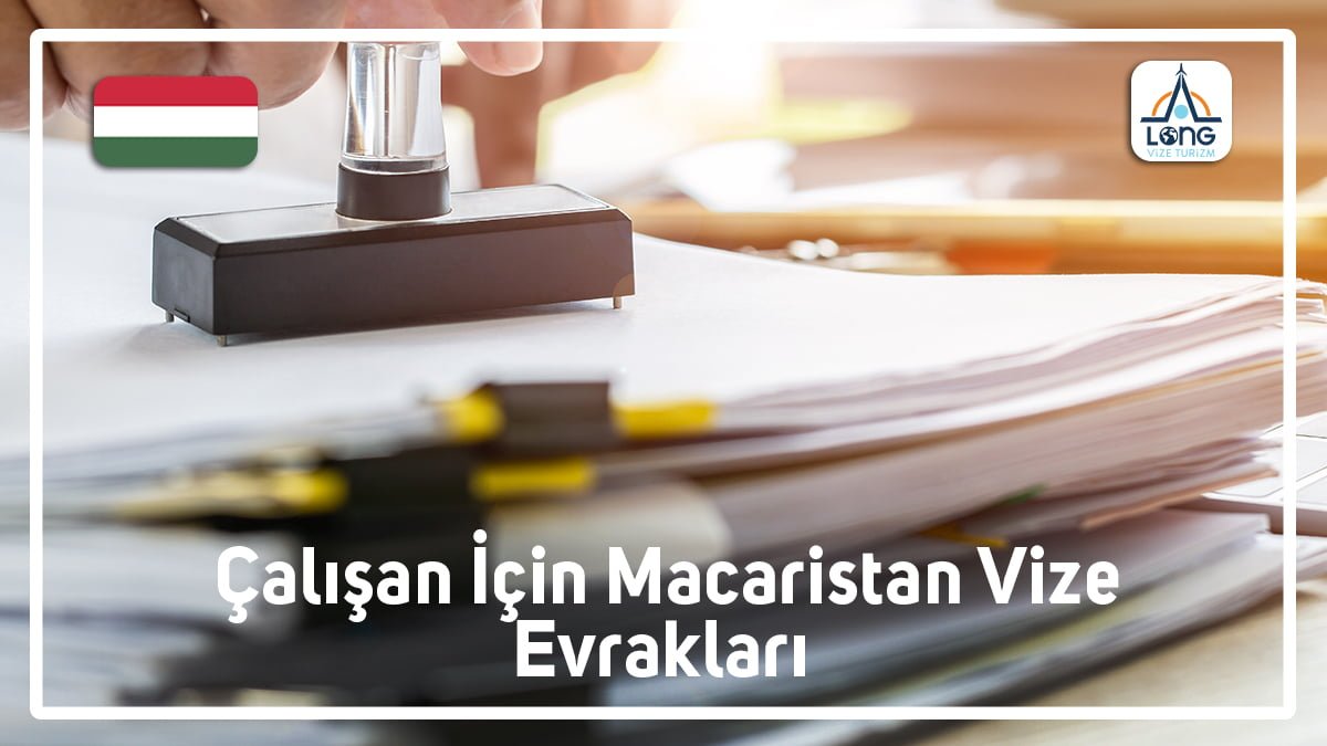 Macaristan Vizesi Çalısan Evrakları