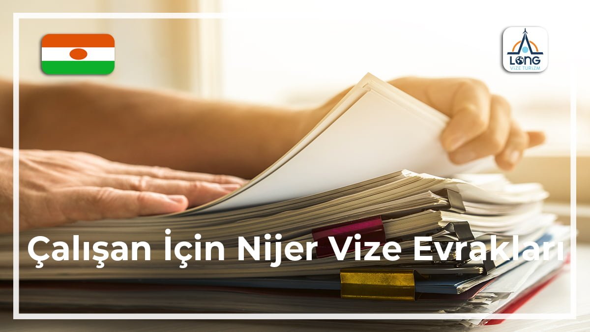 Nijer Vize Evrakları Çalışan İçin
