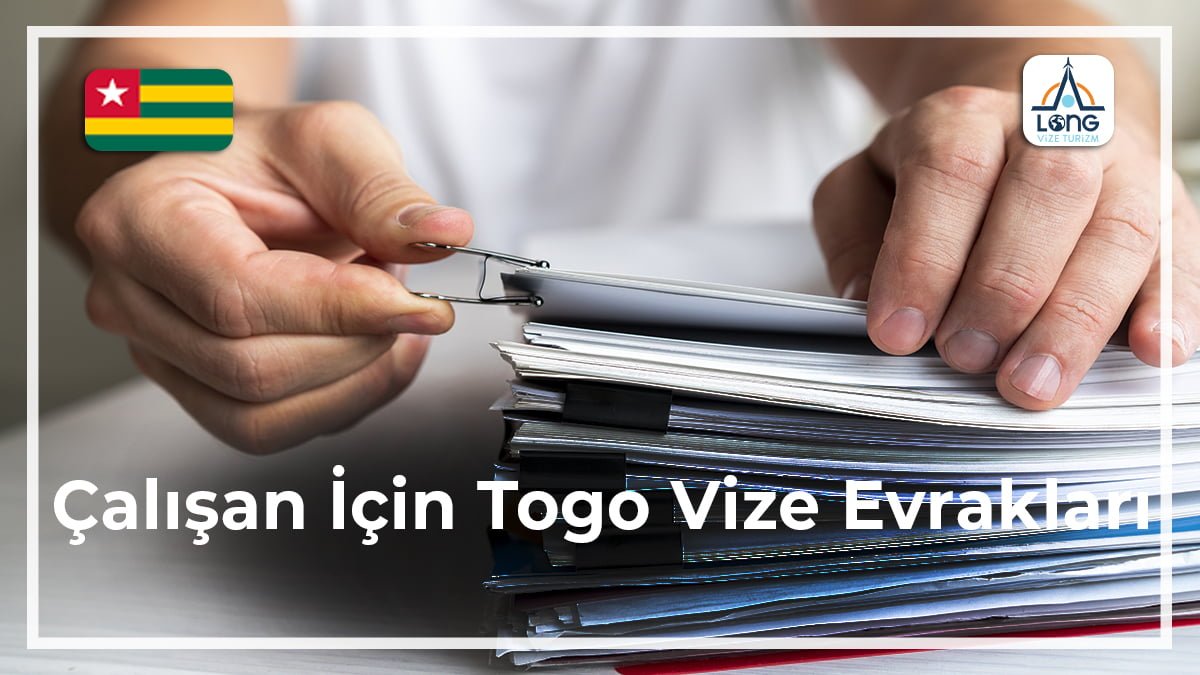 Togo Vize Evrakları Çalışan İçin