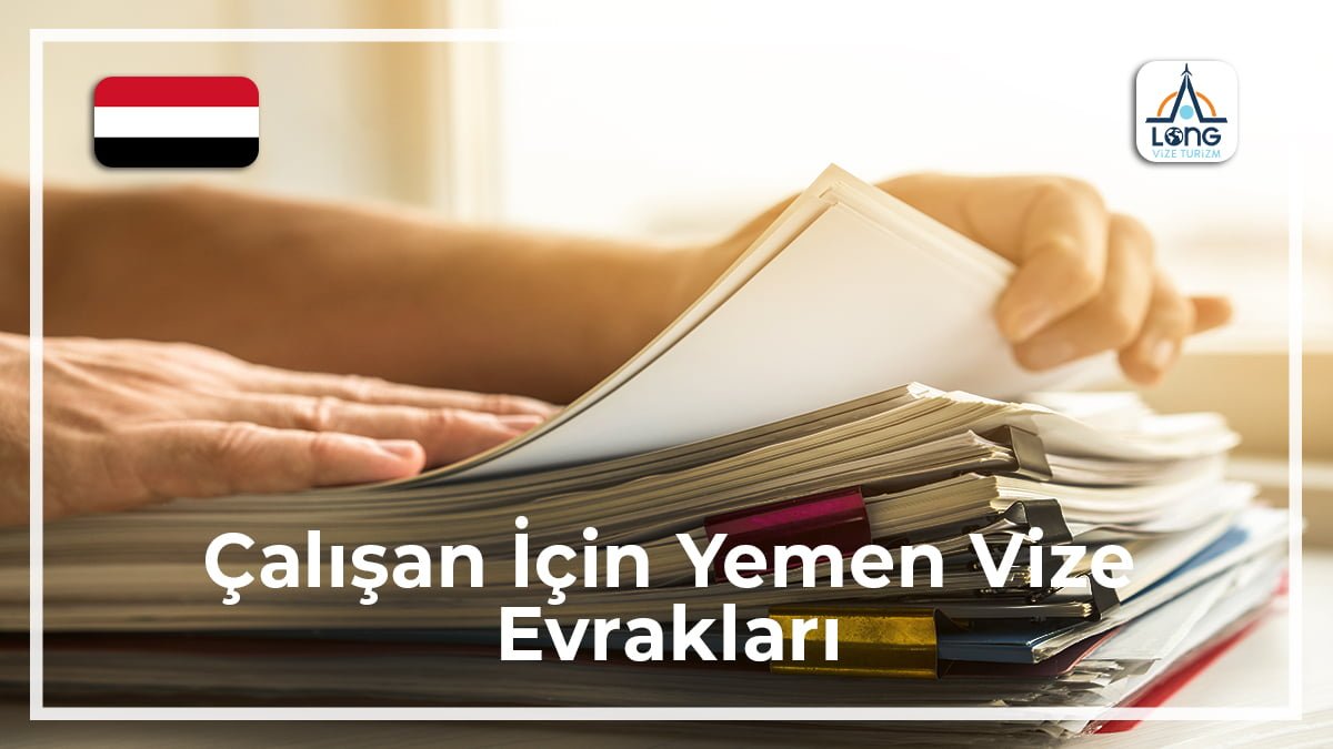Yemen Vize Evrakları Çalışan İçin