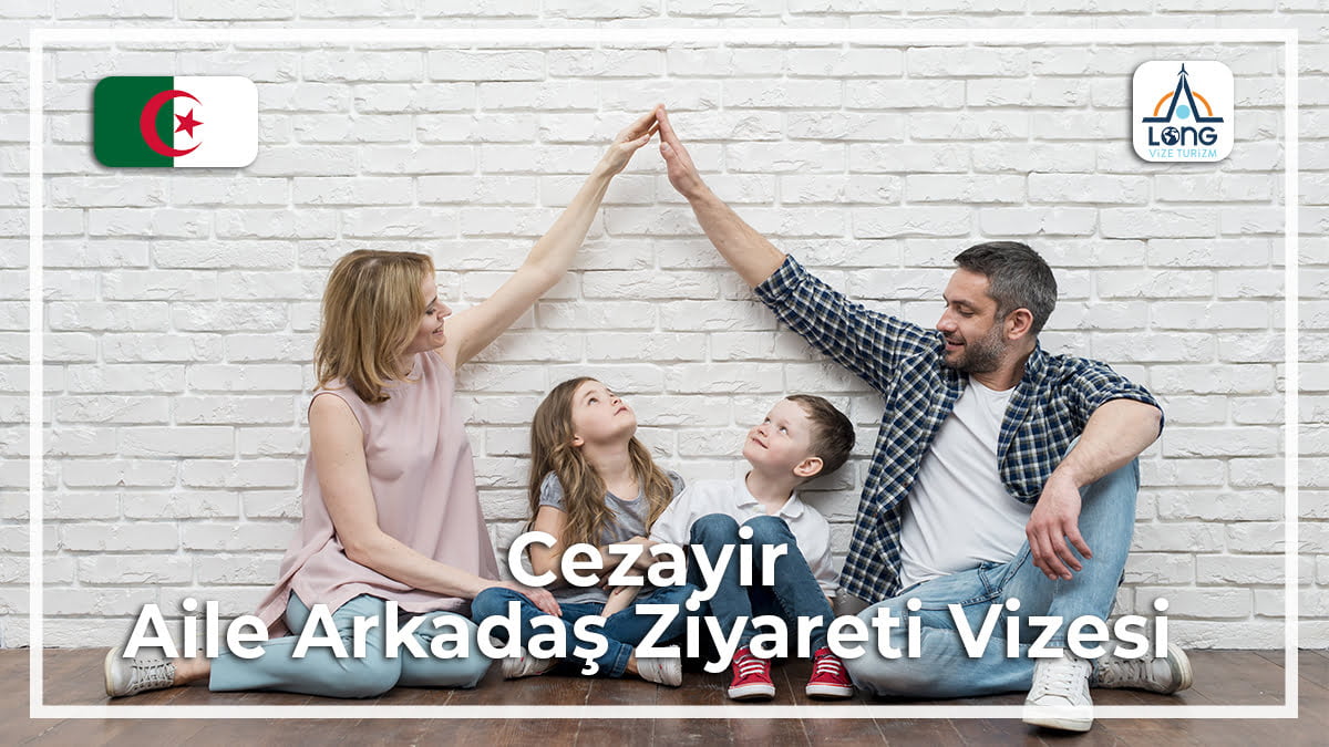 Aile Arkadaş Ziyareti Vizesi Cezayir