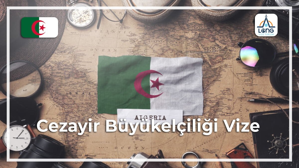 Büyükelçiliği Vize Cezayir
