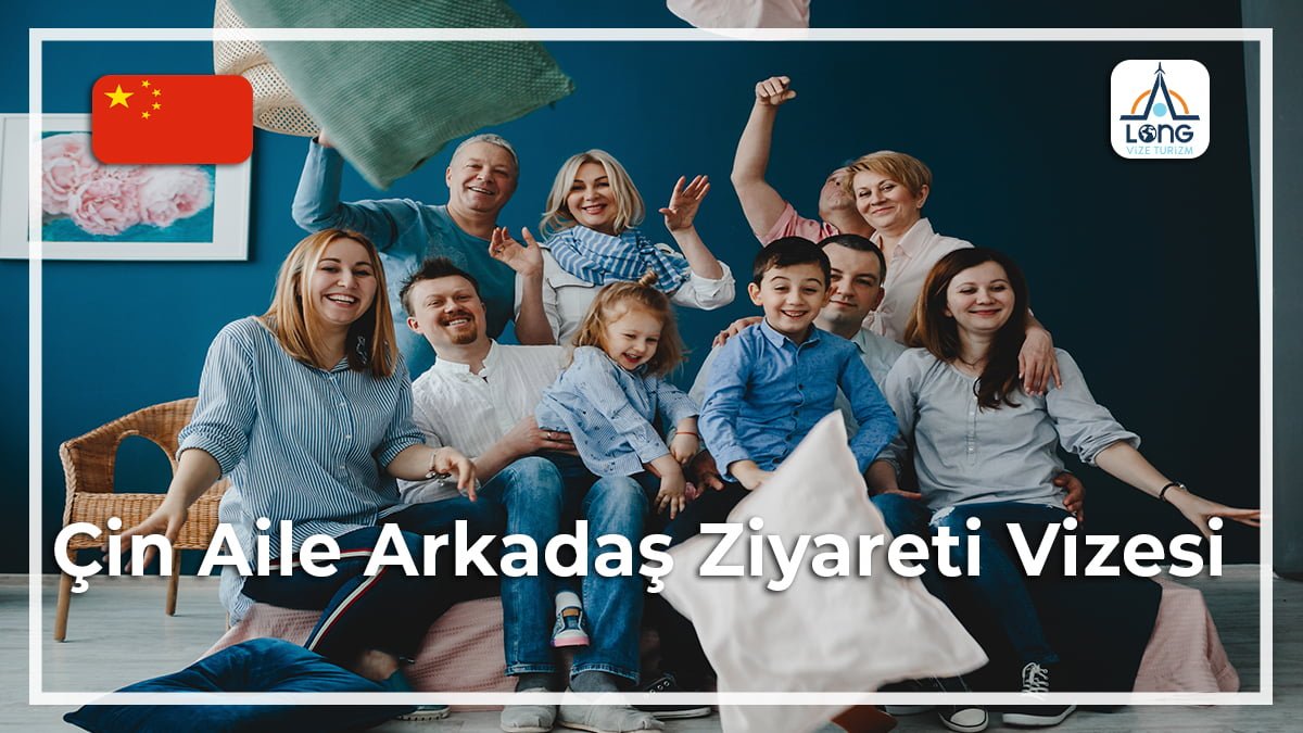 Aile Arkadaş Ziyareti Vizesi Çin