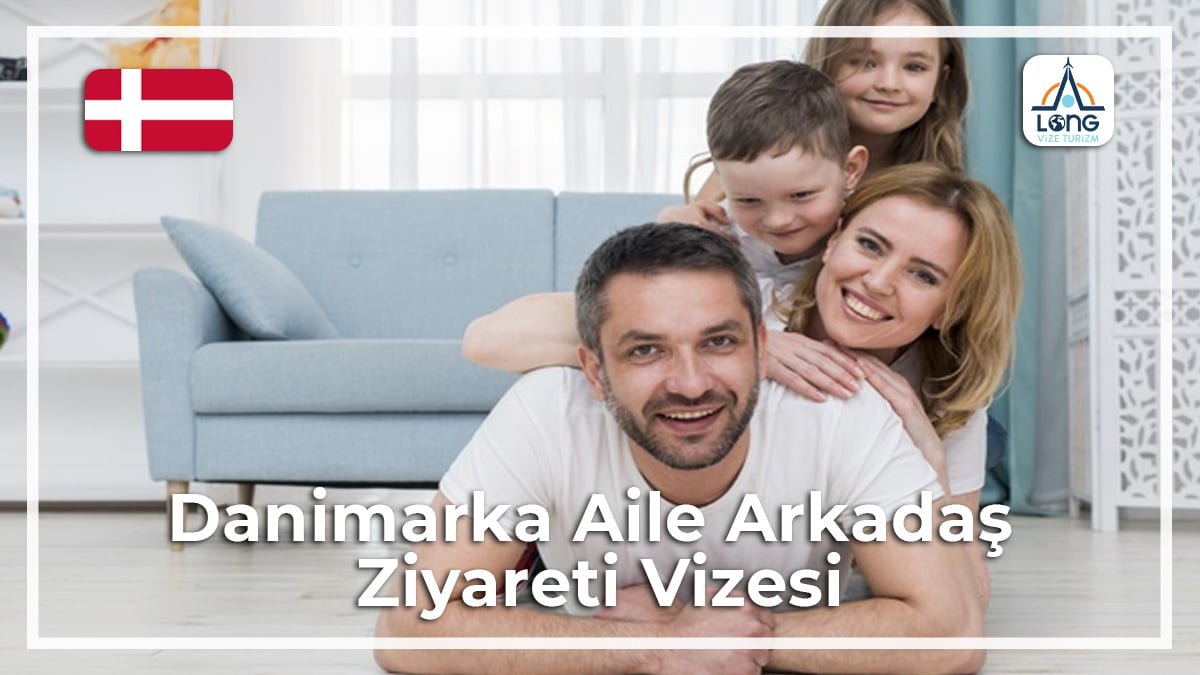 Aile Arkadaş Ziyareti Vizesi Danimarka