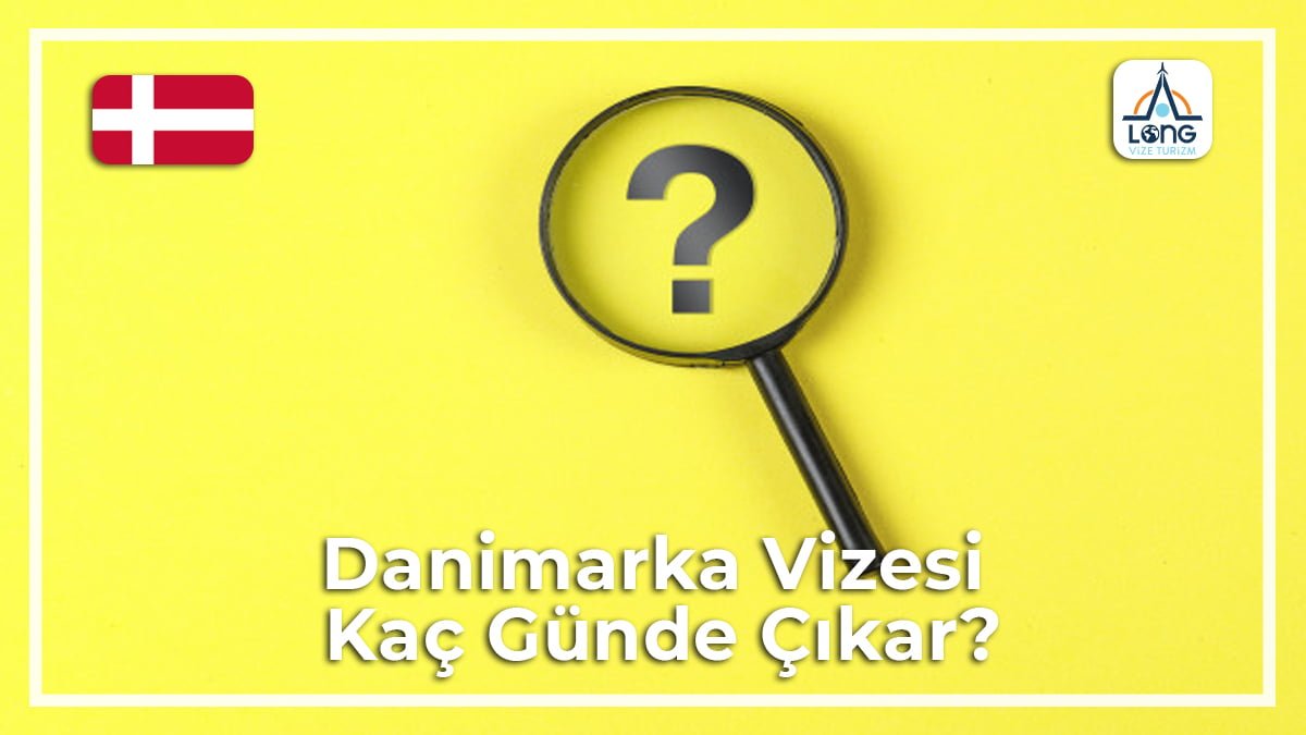 Vizesi Kaç Günde Çıkar Danimarka