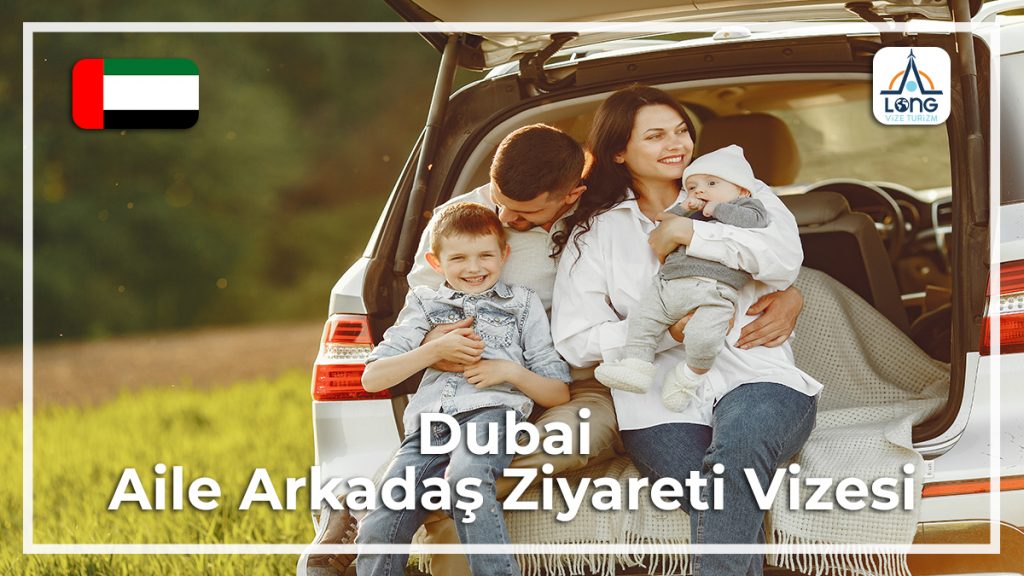 Aile Arkadaş Ziyareti Vizesi Dubai