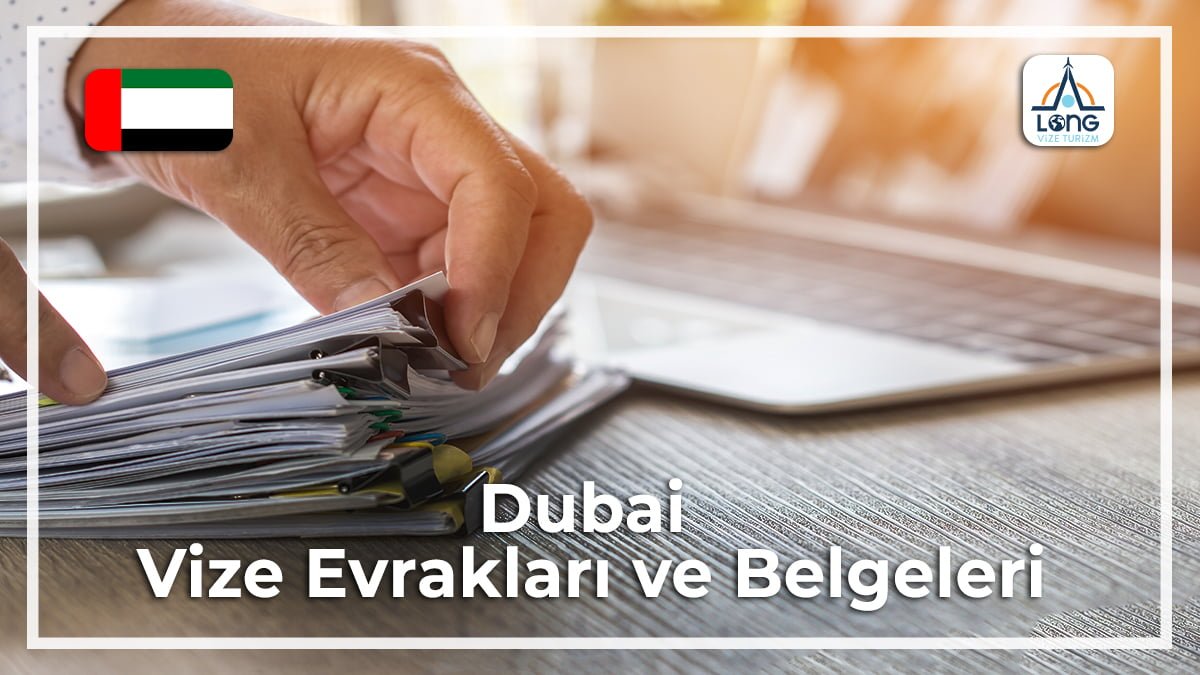 Dubai Vizesi İçin Gerekli Belgeler Ve Evraklar