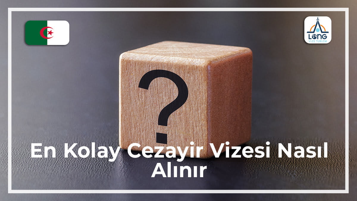 Cezayir Vizesi Nasıl Alınır En Kolay