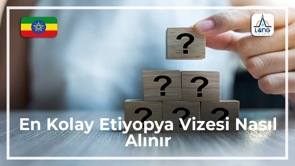 Etiyopya Vizesi Nasıl Alınır En Kolay
