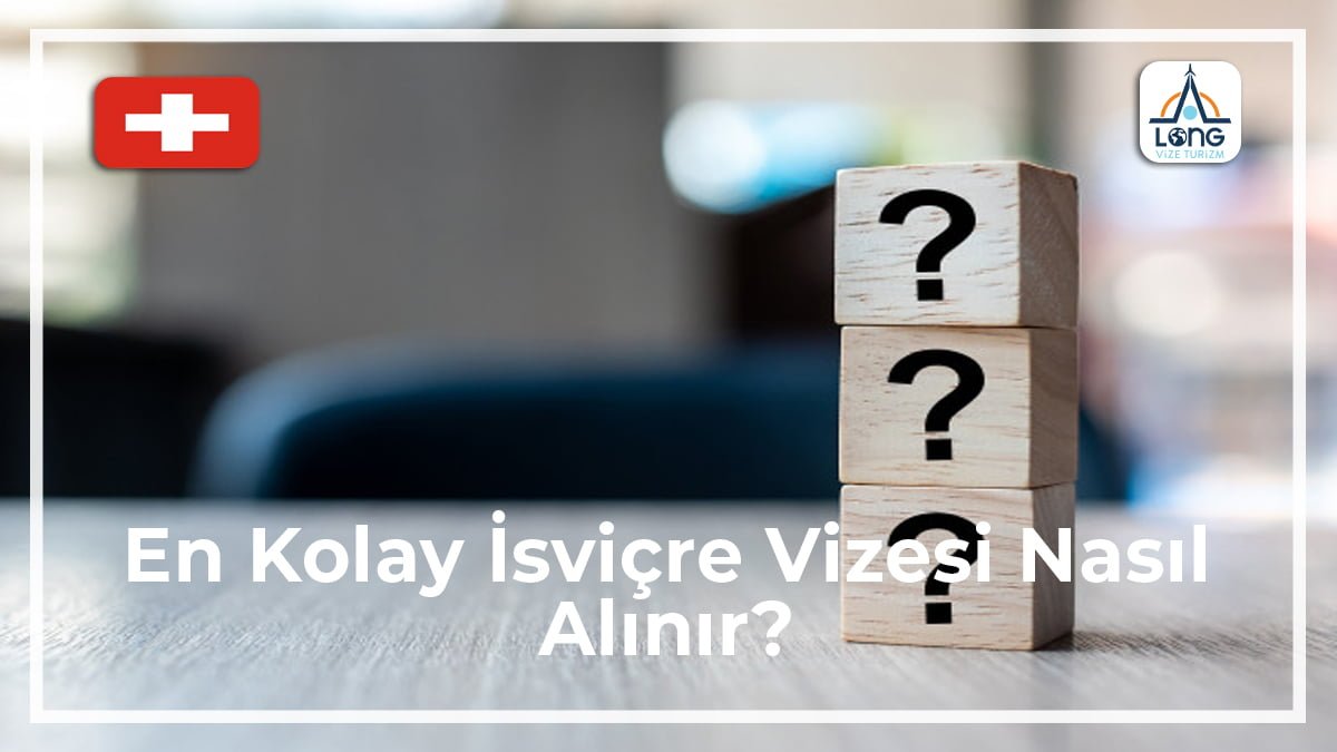 İsviçre Vizesi Nasıl Alınır En Kolay