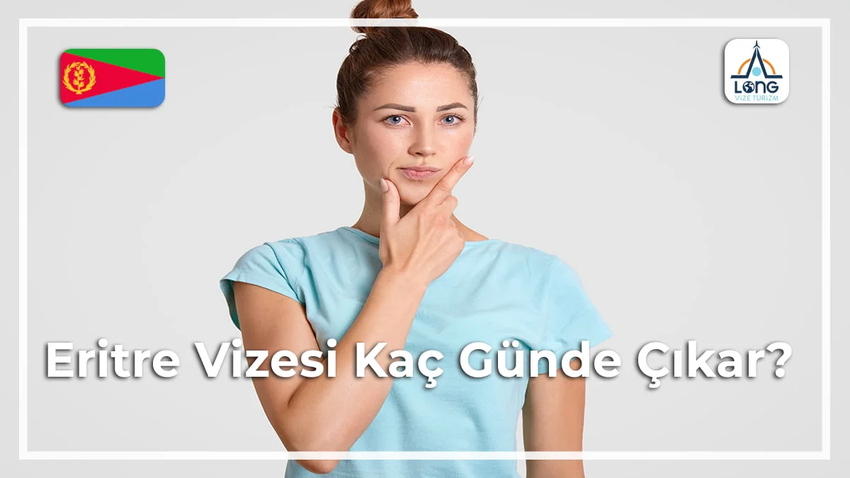 Vizesi Kaç Günde Çıkar Eritre