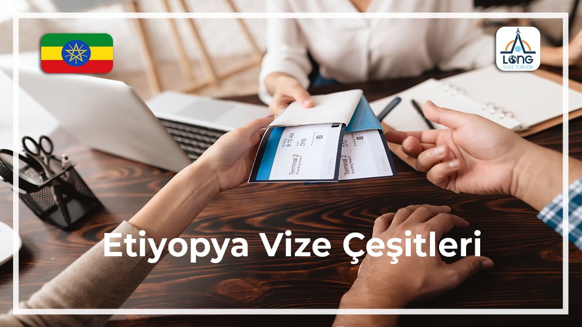 Vize Çeşitleri Etiyopya