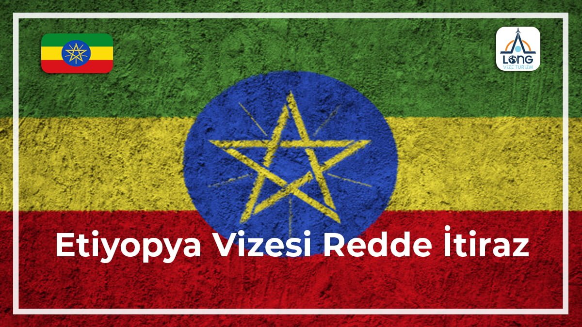 Vizesi Redde İtiraz Etiyopya
