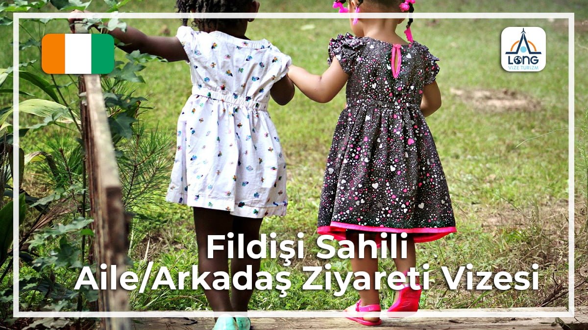 Aile Arkdaş Ziyareti Vizesi Fildişi Sahili