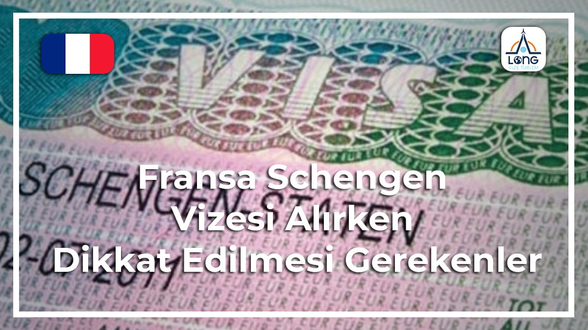 Schengen Vizesi Alınırken Dikkat Edilmesi Gerekenler Fransa