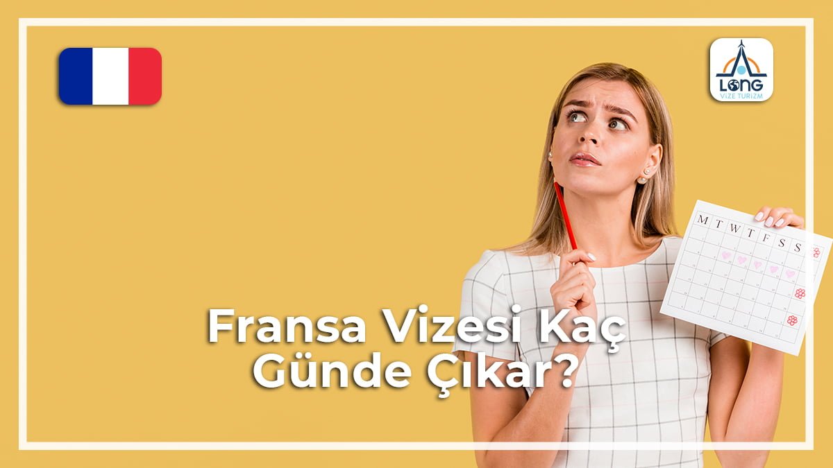 Vizesi Kaç Günde Çıkar Fransa