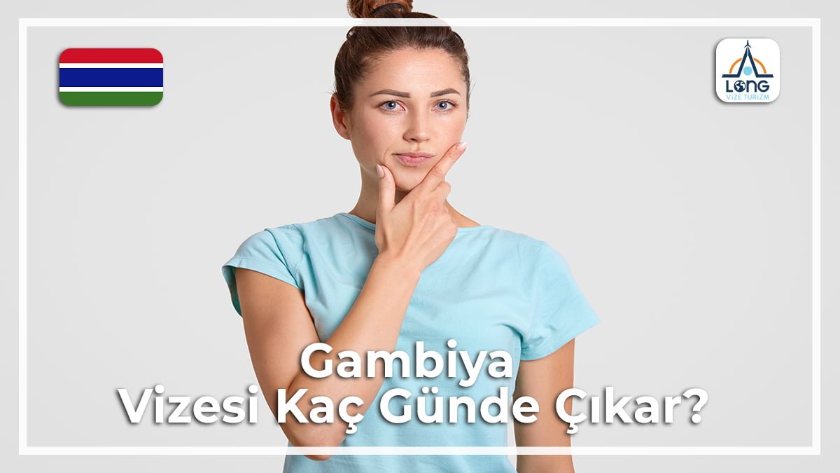 Vizesi Kaç Günde Çıkar Gambiya