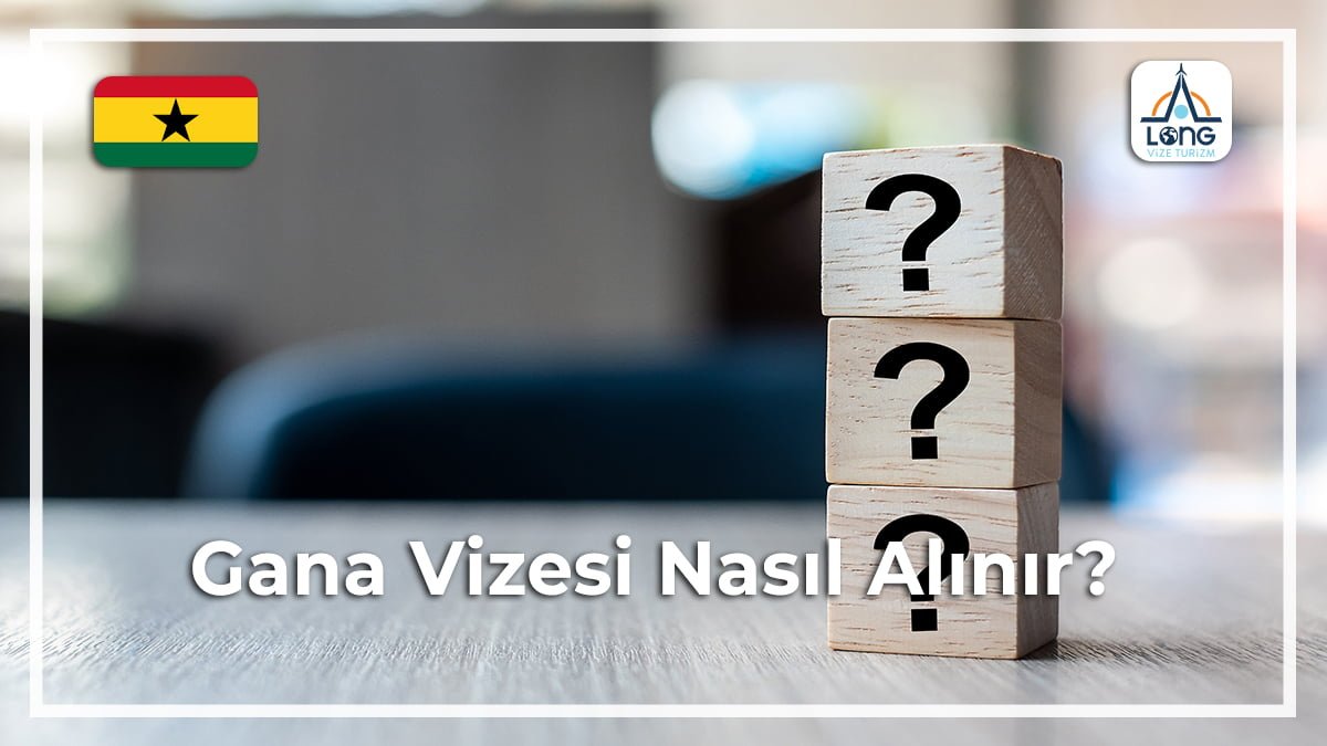 Vizesi Nasıl Alınır Gana