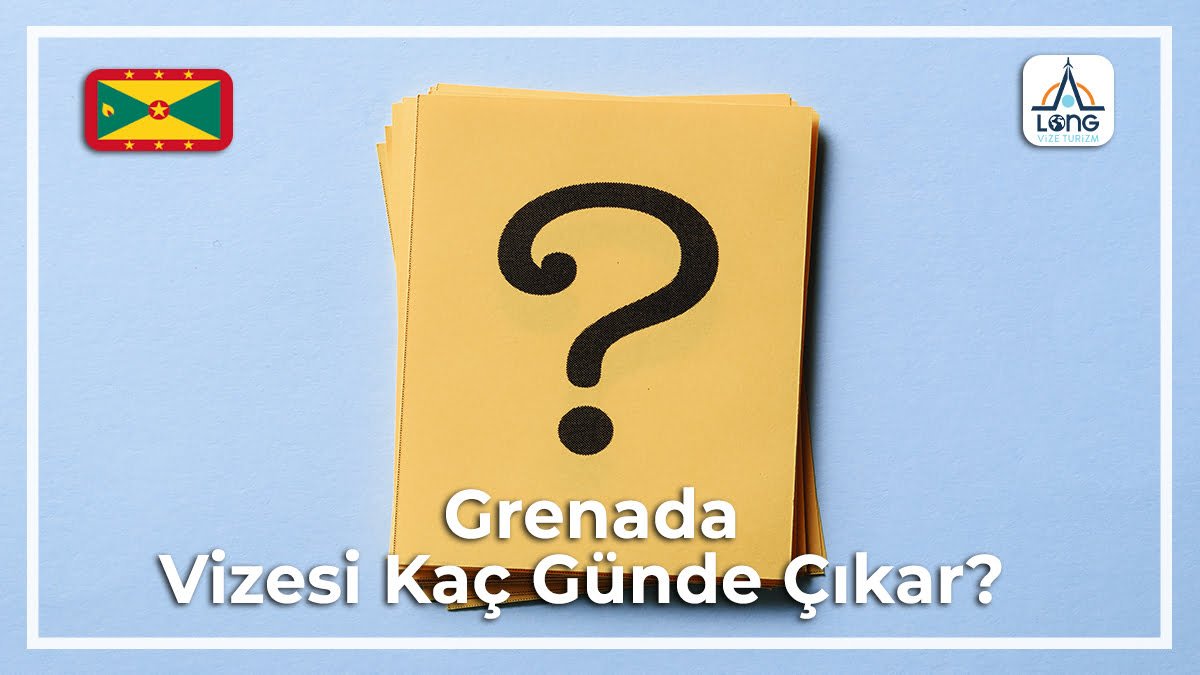 Vizesi Kaç Günde Çıkar Grenada