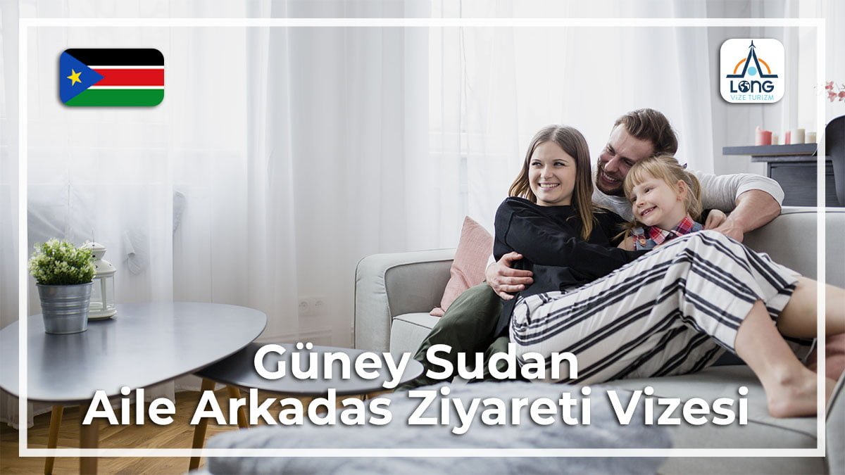 Aile Arkadaş Ziyareti Vizesi Güney Sudan