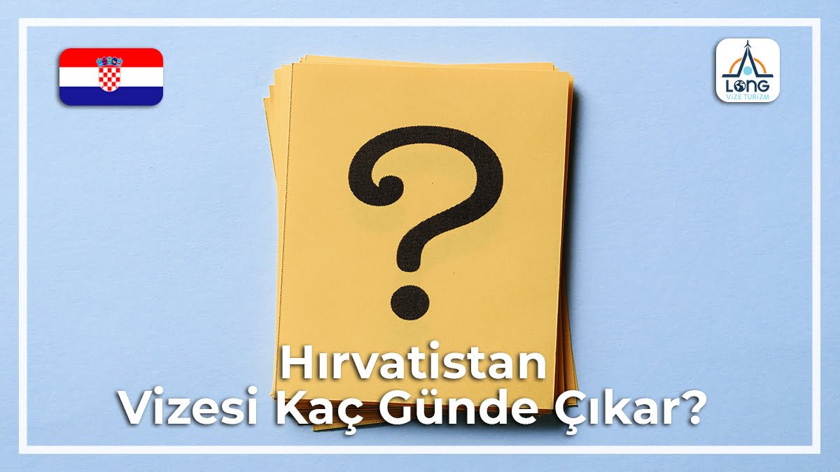 Vizesi Kaç Günde Çıkar Hırvatistan