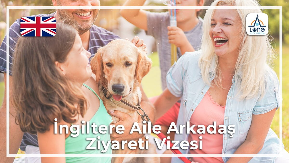 Aile Arkadaş Ziyareti Vizesi İngiltere